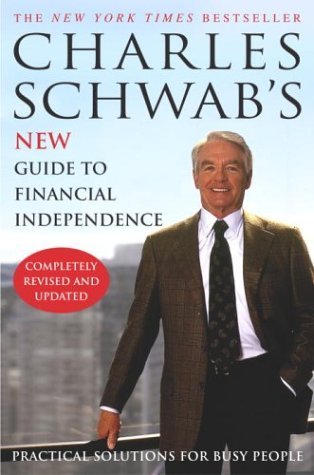 Charles Schwab's New Guide to Financial Independence Completely Revised and Updated : Practical Solutions for Busy People