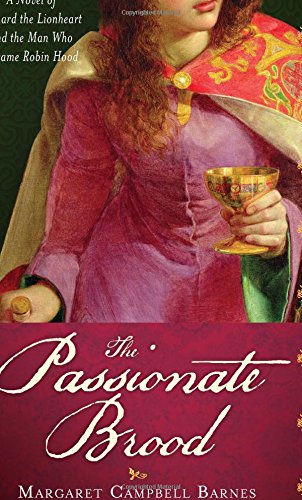 The Passionate Brood: A Novel of Richard the Lionheart and the Man Who Became Robin Hood