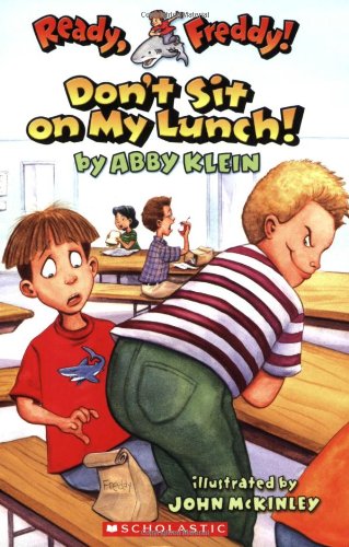 Ready, Freddy! #4: Don't Sit On My Lunch: Don't Sit On My Lunch!