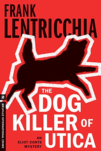 The Dog Killer of Utica: An Eliot Conte Mystery