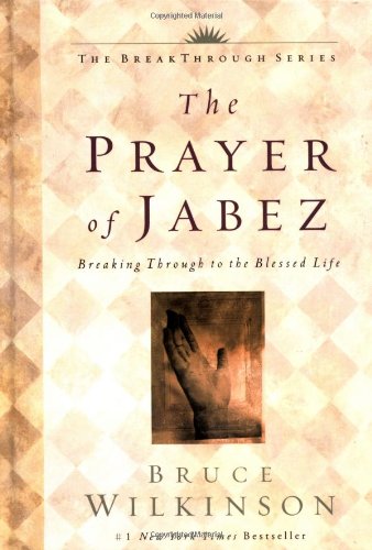 The Prayer of Jabez:  Breaking Through to the Blessed Life