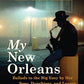 My New Orleans: Ballads to the Big Easy by Her Sons, Daughters, and Lovers