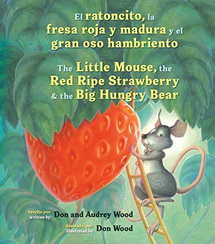 El ratoncito, la fresa roja y madura y el gran oso hambriento /The Little Mouse, the Red Ripe Strawberry, and the Big Hungry Bear (bilingual board book) (Spanish and English Edition)