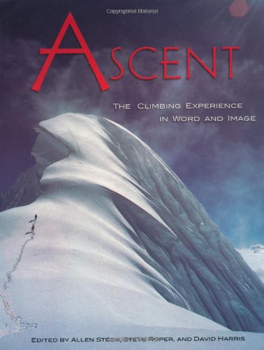 Ascent: The Climbing Experience in Word and Image