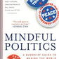 Mindful Politics: A Buddhist Guide to Making the World a Better Place