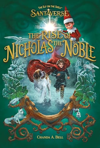The Elf on the Shelf Santaverse: The Rise of Nicholas the Noble: A Magical Fantasy Christmas Tale about Santa’s Heroic Origins―Perfect for Middle Grade and Family Read-Aloud