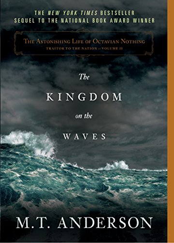 The Astonishing Life of Octavian Nothing, Traitor to the Nation, Volume II: The Kingdom on the Waves