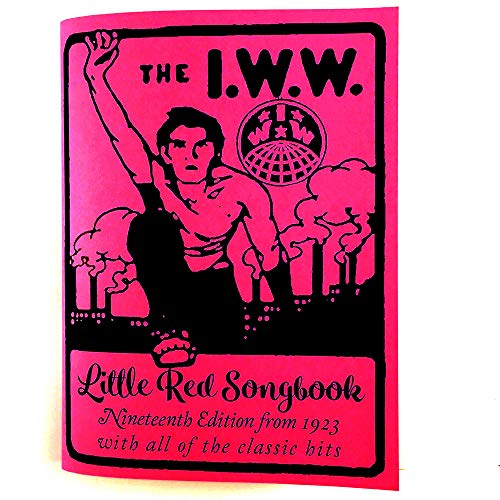 I.W.W. Little Red Songbook: Nineteenth Edition from 1923 with All of the Classic Hits