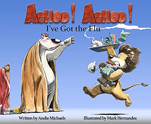 ACHOO! ACHOO! I've Got the Flu Hardcover Andie Michaels