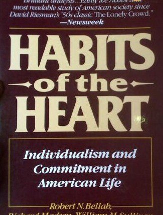 Habits of the Heart: Individualism and Commitment in American Life