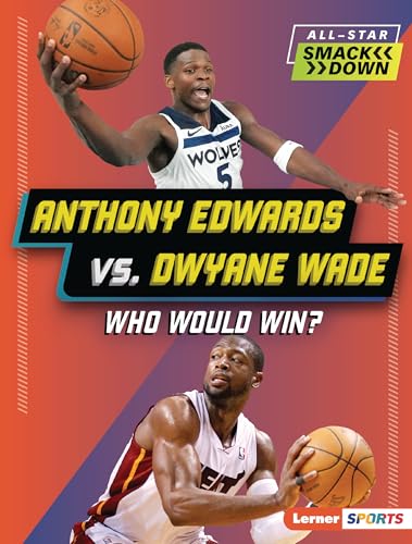 Anthony Edwards vs. Dwyane Wade: Who Would Win? (All-Star Smackdown (Lerner ™ Sports))
