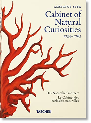 Cabinet of Natural Curiosities: Das Naturalienkabinett Le Cabinet des curiosites naturelles; Locupletissimi rerum naturalium thesauri 1734-1765