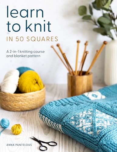 Learn to Knit in 50 Squares: A 2-in-1 knitting course and blanket pattern