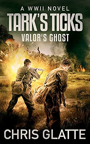 Tark's Ticks Valor's Ghost: A WWII Novel