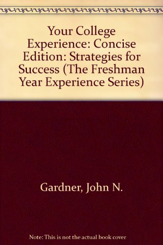 Your College Experience: Strategies for Success (The Freshman Year Experience Series)