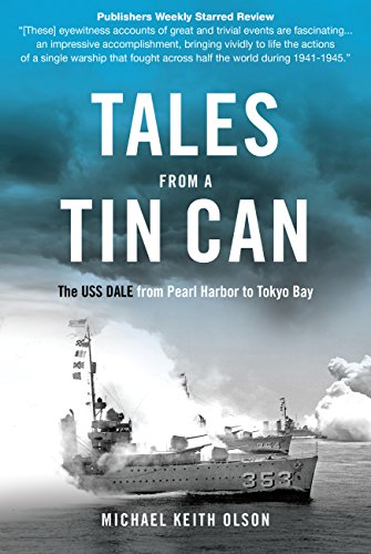 Tales From a Tin Can: The USS Dale from Pearl Harbor to Tokyo Bay