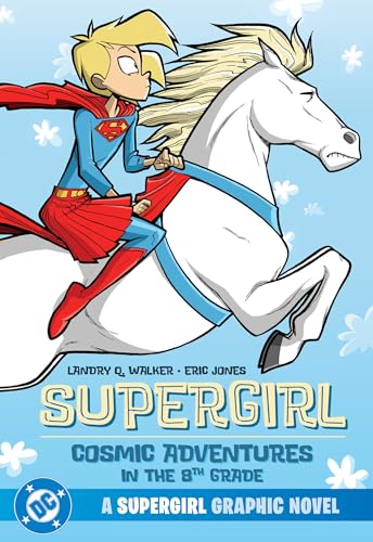 Supergirl: Cosmic Adventures in the 8th Grade (New Edition) (Dc Supergirl)
