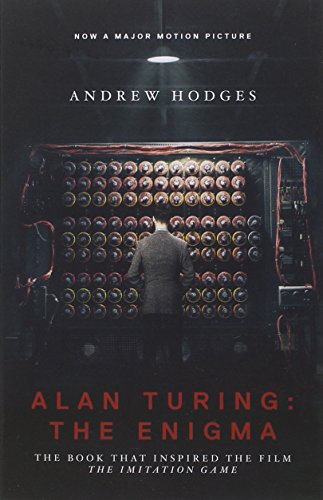 Alan Turing: The Enigma: The Book That Inspired the Film 'The Imitation Game'