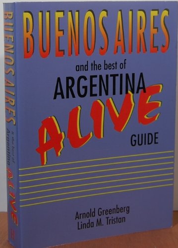 Buenos Airies Alive and the Best of Argentina Guide : The Best of Argentina (Serial)
