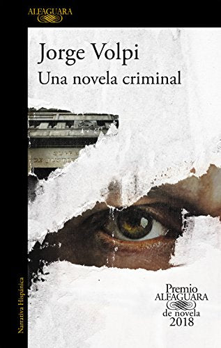 Una novela criminal (Premio Alfaguara 2018) / The Cassez-Vallarta Affair: A Crim e Novel (Spanish Edition)