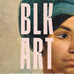 BLK ART: The Audacious Legacy of Black Artists and Models in Western Art