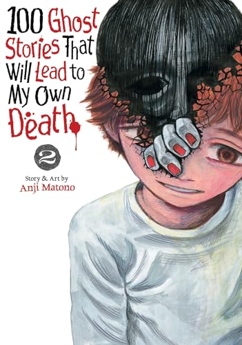 100 Ghost Stories That Will Lead to My Own Death Vol. 2 (100 Ghost Stories That Will Lead to My Death)