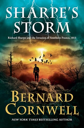 Sharpe’s Storm: Richard Sharpe and the Invasion of Southern France, 1813 (Sharpe, 19)
