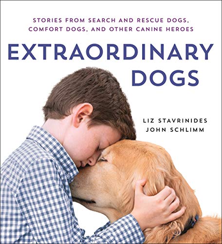 Extraordinary Dogs: Stories from Search and Rescue Dogs, Comfort Dogs, and Other Canine Heroes