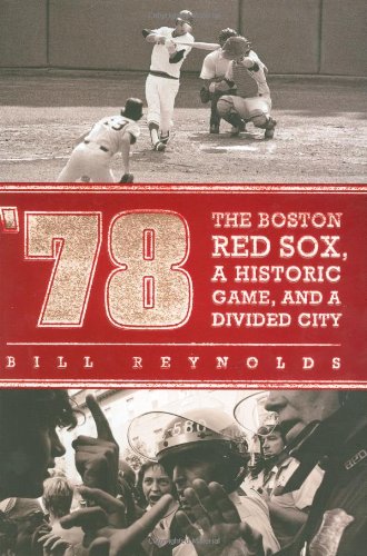 '78: The Boston Red Sox, A Historic Game, and a Divided City