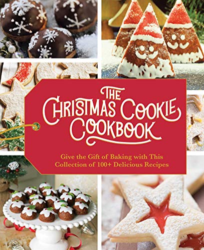 The Christmas Cookie Cookbook: Over 100 Recipes to Celebrate the Season