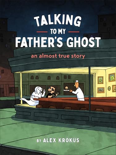 Talking to My Father's Ghost: An Almost True Story