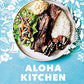 Aloha Kitchen: Recipes from Hawai'i [A Cookbook]