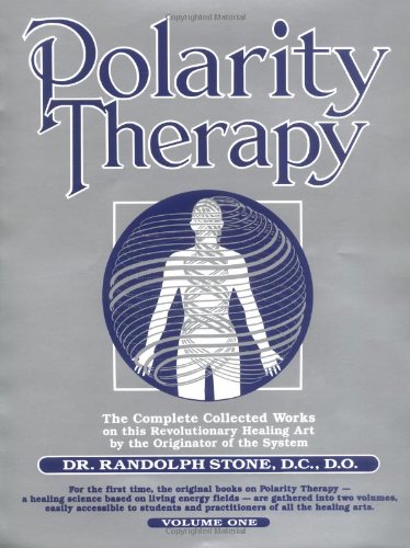 Polarity Therapy The Complete Collected Works Volume 1