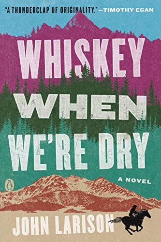 Whiskey When We're Dry: A Novel