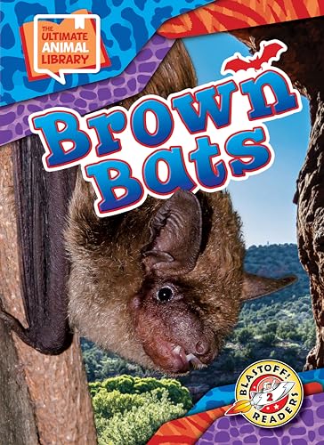Brown Bats (The Ultimate Animal Library: Blastoff Readers, Level 2)