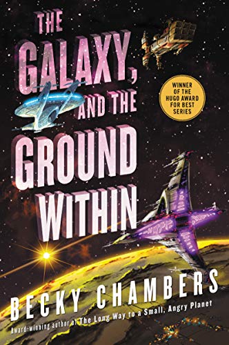 The Galaxy, and the Ground Within: A Novel (Wayfarers, 4)