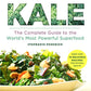 Kale: The Complete Guide to the World's Most Powerful Superfood (Superfood Series)