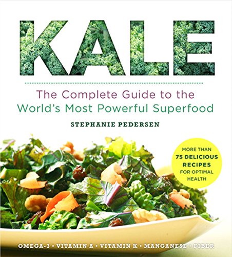 Kale: The Complete Guide to the World's Most Powerful Superfood (Superfood Series)