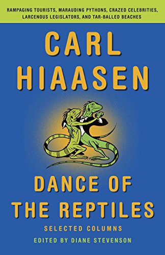 Dance of the Reptiles: Rampaging Tourists, Marauding Pythons, Larcenous Legislators, Crazed Celebrities, and Tar-Balled Beaches: Selected Columns (Vintage Original)