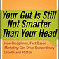 Your Gut is Still Not Smarter Than Your Head : How Disciplined, Fact-Based Marketing Can Drive Extraordinary Growth & Profits