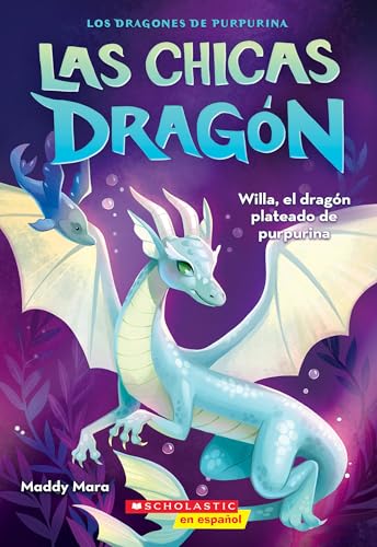 Las chicas dragón #2: Willa, el dragón plateado de purpurina (Dragon Girls #2: Willa the Silver Glitter Dragon) (Spanish Edition)