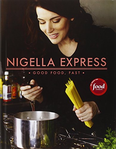 Nigella Express: 130 Recipes for Good Food, Fast