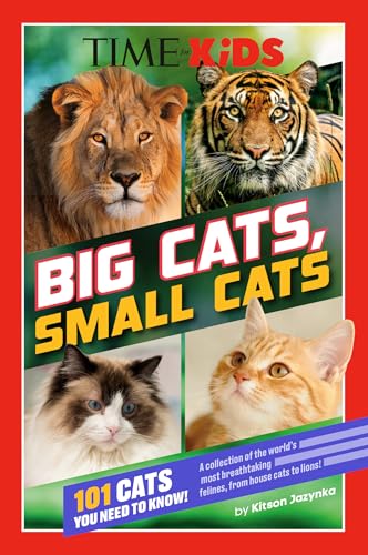 TIME for Kids: Big Cats, Small Cats: 101 Cats You Need to Know!