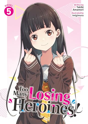 Too Many Losing Heroines! (Light Novel) Vol. 5
