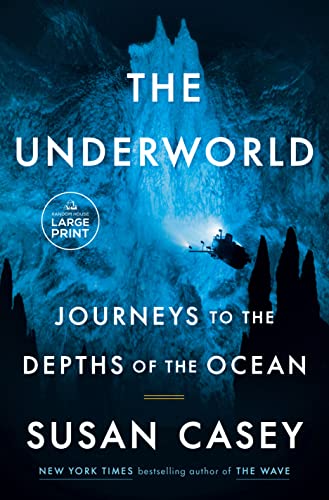 The Underworld: Journeys to the Depths of the Ocean (Random House Large Print)