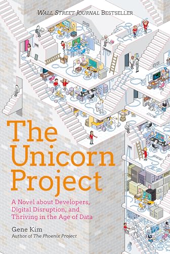 The Unicorn Project: A Novel about Developers, Digital Disruption, and Thriving in the Age of Data (The Phoenix Project)