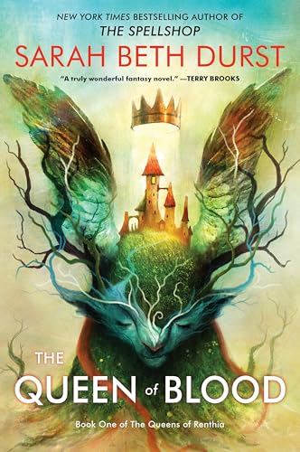 The Queen of Blood: From the Author of The Spellshop Comes a Tale of Magic, Spells, and a Young Woman's Fight to Defend Her World from Nature's Wrath. ... a New Enchanted World! (Queens of Renthia, 1)