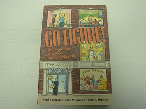 Go Figure!: The Numbers You Need for Everyday Life
