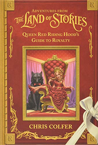Adventures from the Land of Stories: Queen Red Riding Hood's Guide to Royalty