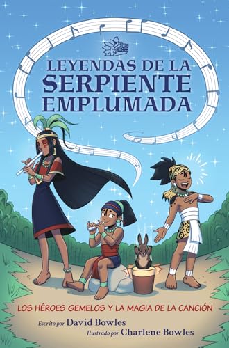 Los héroes gemelos y la magia de la canción: (Leyendas de la serpiente emplumada #2) (Tales of the Feathered Serpent) (Spanish Edition)